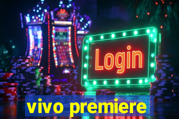 vivo premiere