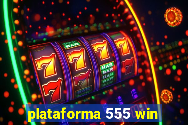 plataforma 555 win