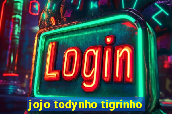 jojo todynho tigrinho