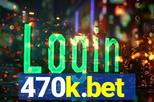 470k.bet