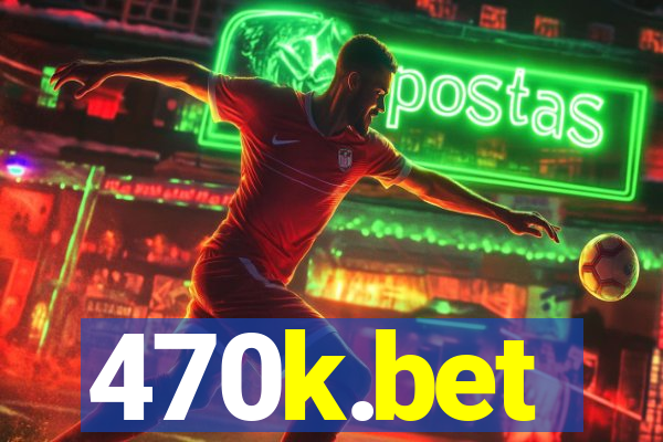 470k.bet