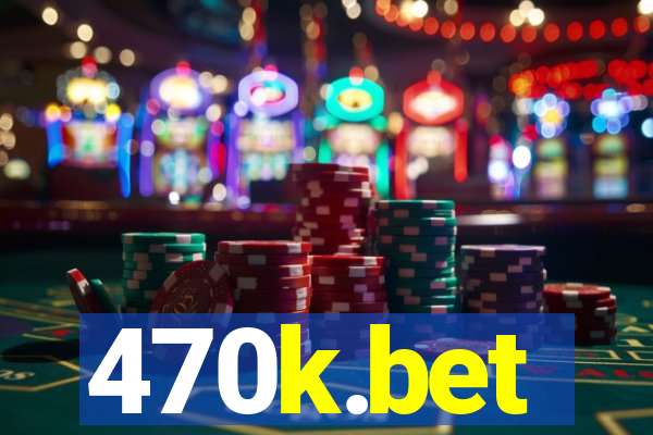 470k.bet