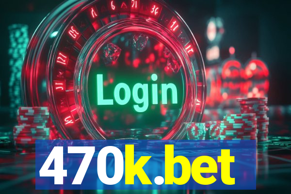 470k.bet