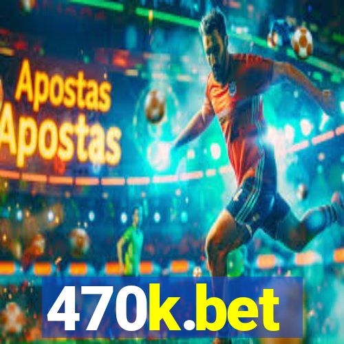 470k.bet