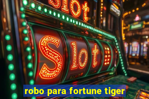 robo para fortune tiger