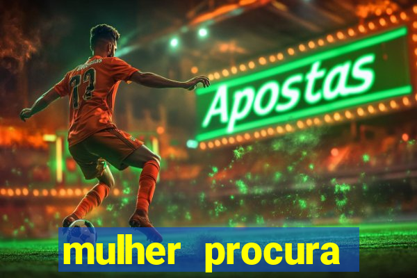 mulher procura homem vivalocal