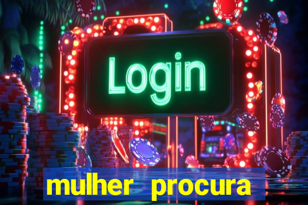 mulher procura homem vivalocal