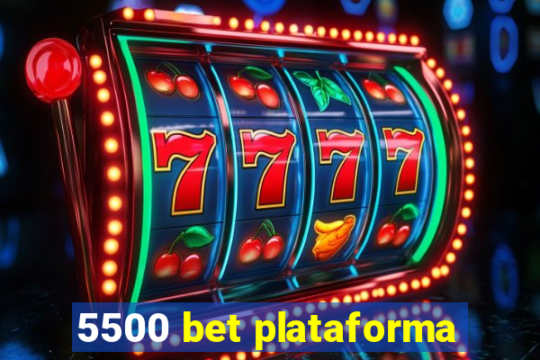 5500 bet plataforma