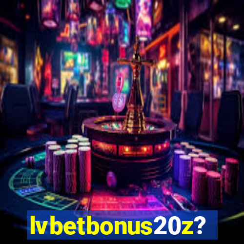 lvbetbonus20z?
