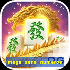 mega sena numeros que mais saem