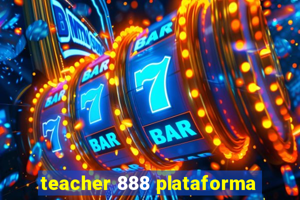 teacher 888 plataforma