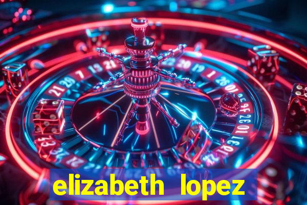 elizabeth lopez sanches nua