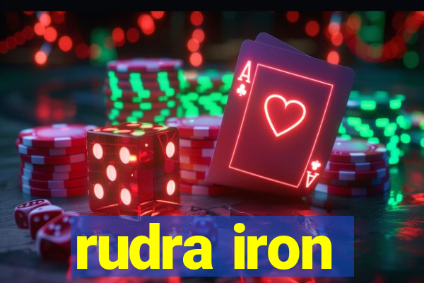 rudra iron