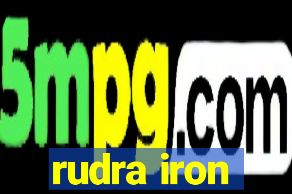 rudra iron