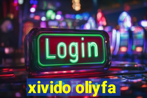 xivido oliyfa