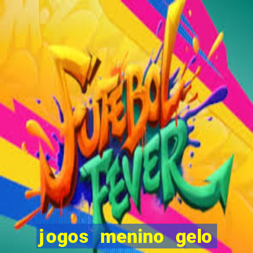 jogos menino gelo menina lava