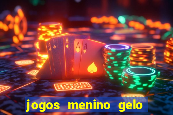 jogos menino gelo menina lava