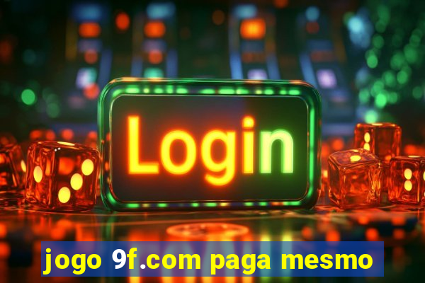 jogo 9f.com paga mesmo