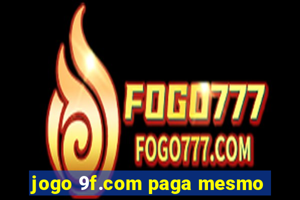 jogo 9f.com paga mesmo