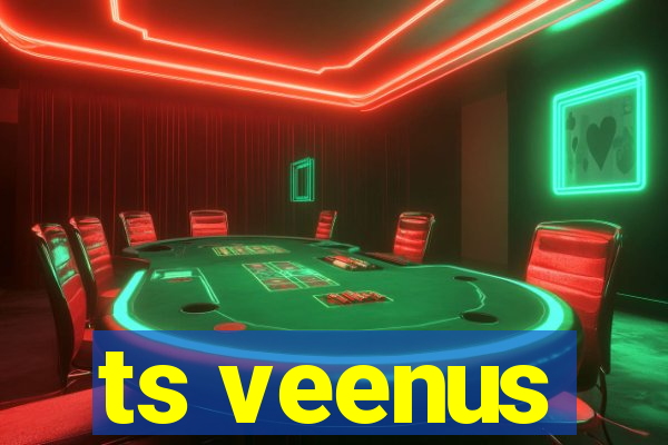ts veenus
