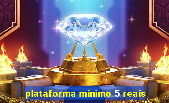 plataforma minimo 5 reais