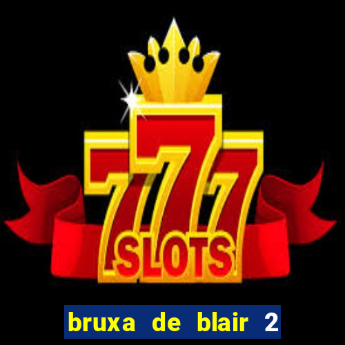 bruxa de blair 2 filme completo dublado