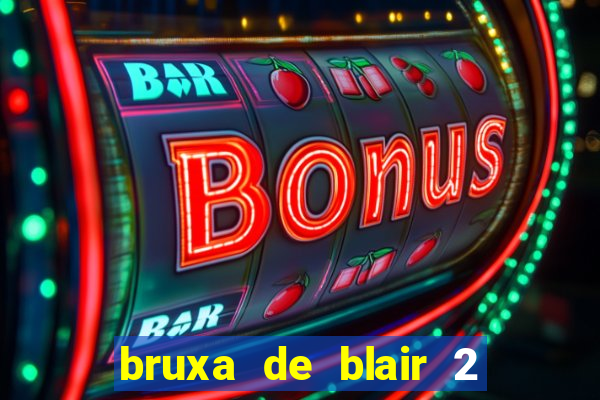 bruxa de blair 2 filme completo dublado