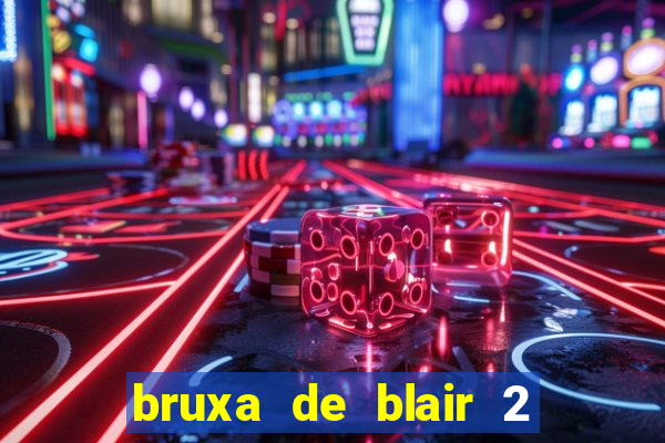 bruxa de blair 2 filme completo dublado