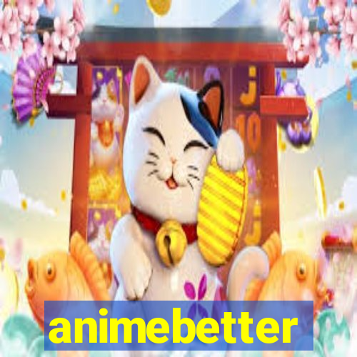 animebetter
