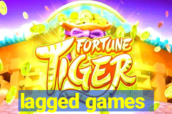 lagged games