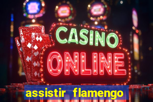 assistir flamengo sem travar