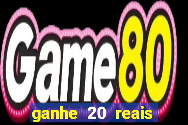 ganhe 20 reais para apostar cassino