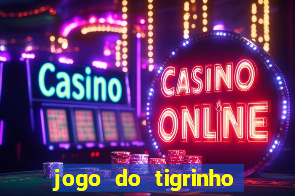 jogo do tigrinho da casa chinesa