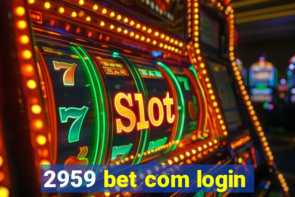 2959 bet com login