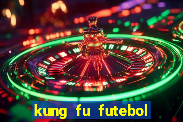 kung fu futebol clube dublado online