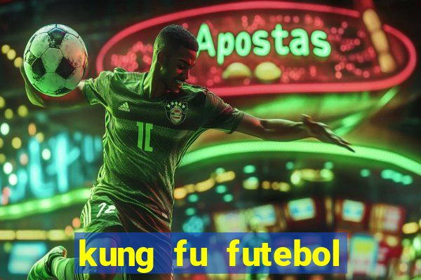 kung fu futebol clube dublado online