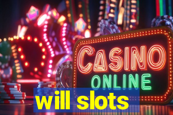 will slots