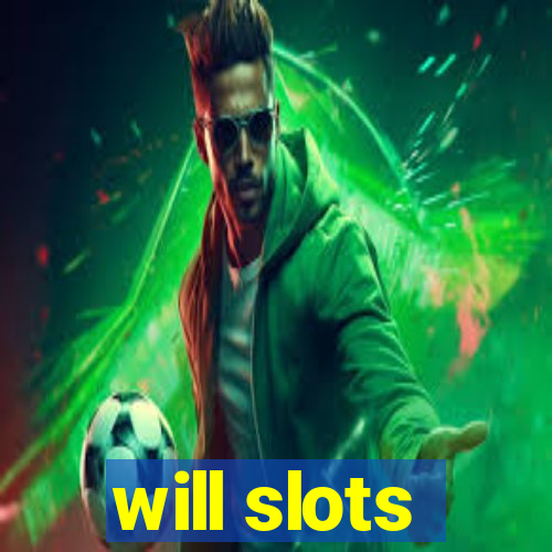 will slots