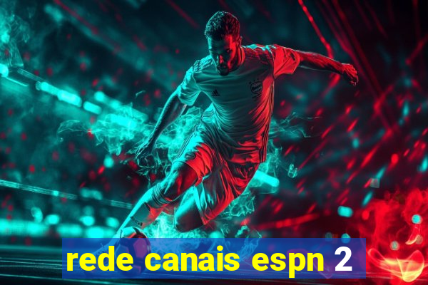 rede canais espn 2