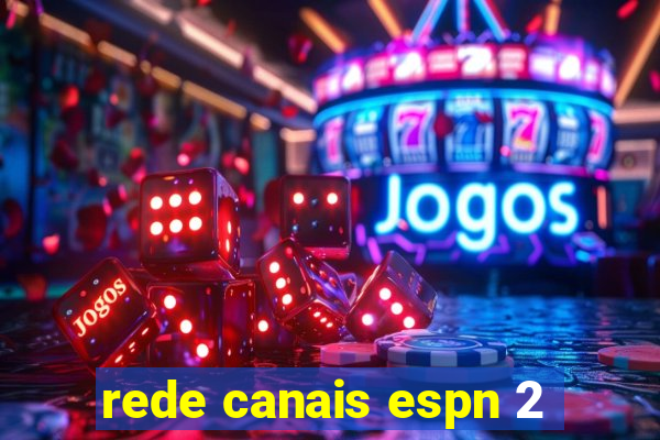 rede canais espn 2