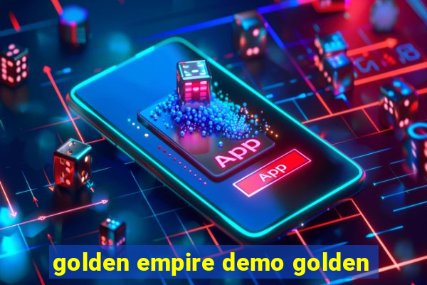 golden empire demo golden