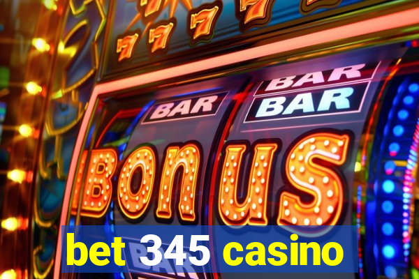 bet 345 casino