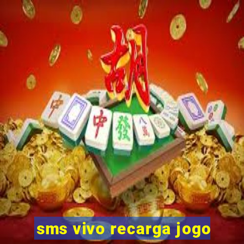 sms vivo recarga jogo