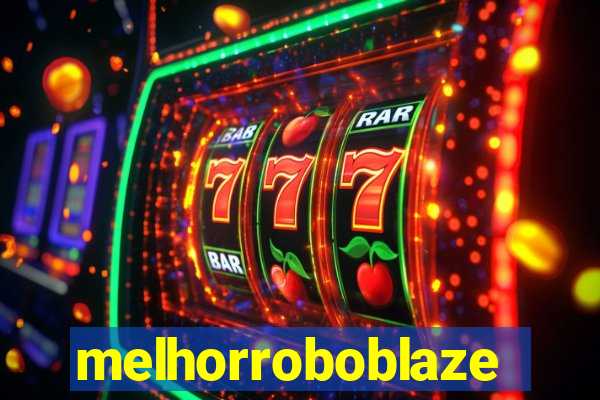 melhorroboblaze