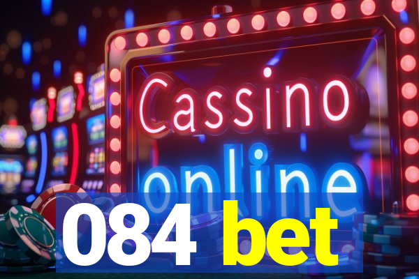 084 bet