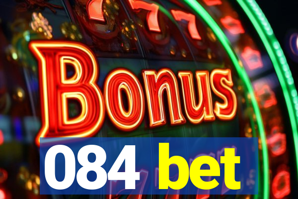 084 bet