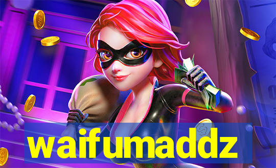 waifumaddz