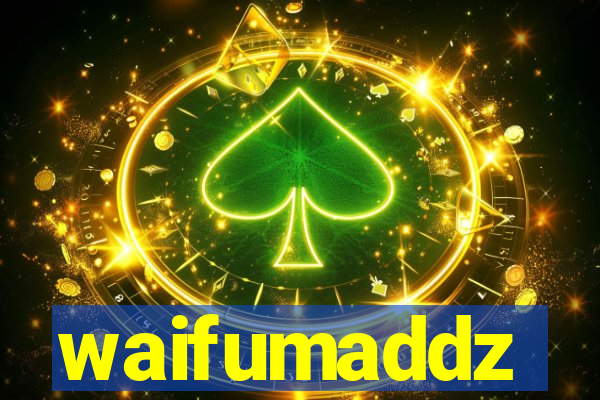 waifumaddz