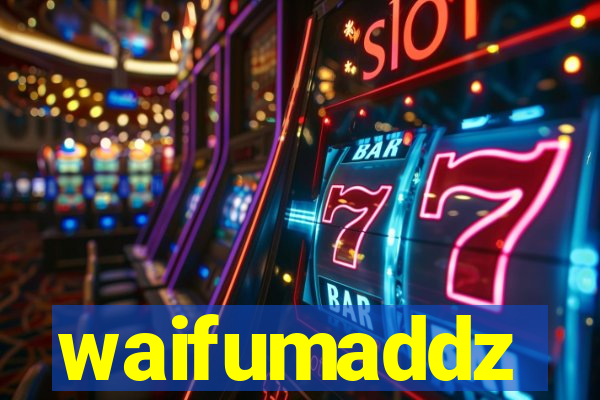 waifumaddz