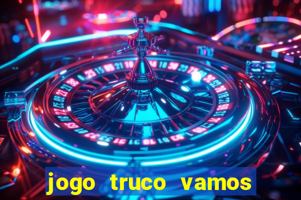 jogo truco vamos paga mesmo